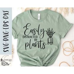 Easily distracted by plants svg, Plant shirt svg, Plant svg, Funny svg, Plant hoarder svg, SVG,PNG, EPS, Instant Downloa