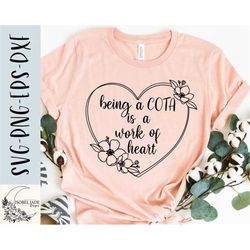 COTA svg, Being a COTA is a work of heart svg, Heart svg, COTA  svg ,png, eps, Dxf, Instant Download, Cricut