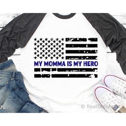 My Momma Is My Hero Svg, Police Mom Bodysuit Svg, American Flag Svg, Police Svg, Distressed Flag Svg, Love Mom Svg, Moth
