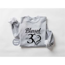 Blessed By God For 30 Years Shirt, Religious Thirtieth Birthday Tshirt, Turning 30 Faith Sweatshirt, Birthday Party Hood