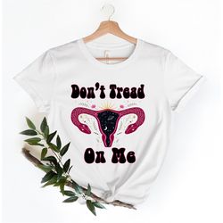 Don't Tread On Me Uterus Snake T-shirt, Protect Roe v Wade, Women's Pro Choice, Abortion Rights, Feminist Shirt, Texas W