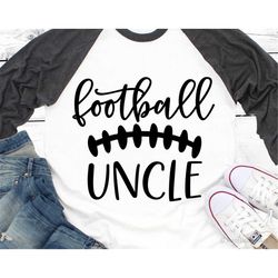 Football Uncle Svg, Football Svg, Cheer Uncle Svg, Football Uncle Shirt, Game Day Svg, Nephews Biggest Fan Svg Files for