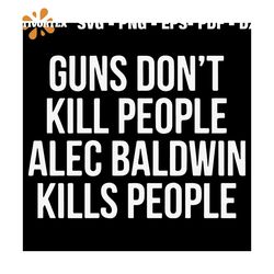 Donald Trump Jr. sells Alec Baldwin kills people Svg, Trending Svg, Alec Baldwin Svg