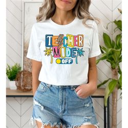 Teacher mode off shirt, We Out teacher shirt, Teacher shirt, last day of school shirt, End of School Shirt, Teacher gift