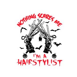 Nothing Scare Me I'm Hairstylist Halloween Svg Halloween Vector Svg, Halloween Hairstylist Gift For Halloween Day Svg, S