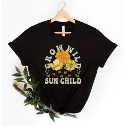 Grow Wild Sun Child Floral Shirt, Retro, Hippie, Boho, Groovy, Western, Retro Smiley, Inspirational Shirt, Summer Time,