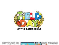 School Field Day Teacher Let The Games Begin Field Day 2022  png, sublimation copy