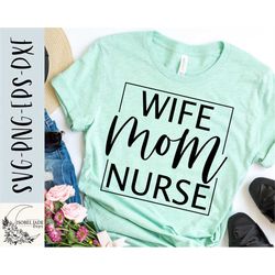 Nurse svg, Wife Mom nurse svg, Mama svg, Nurse shirt svg, School nurse svg, SVG,PNG, EPS, Instant Download, Cricut