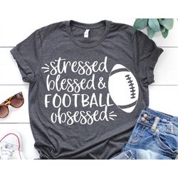 Funny Football Svg, Stressed Blessed & Football Obsessed Svg, Fall Svg, Cheer Football Shirt Svg, Football Mom Svg File