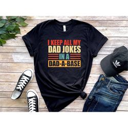 I Keep All My Dad Jokes In My Dad-A-Base Shirt, Dad Jokes Shirt, Funny Dad Shirt, Cool Dad Shirt, Father Shirt, Gift For