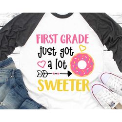 Girl 1st Grade Svg, First Grade Just Got a Lot Sweeter, Back to School Svg, Baby Girl 1st Grade Shirt, Funny Svg Files f