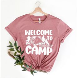 Welcome To Camp Shirt,Camping Shirt,Adventure Travel Shirt,Happy Camper Shirt,Vacation, Kids, Outdoors,Hiking Nature Shi