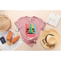 Beach Vibes Shirt, Summer Shirt, Beach Vibes, Vacation Shirt, Camping Shirt, Travel Shirt, Adventure Shirt, Road Trip Sh