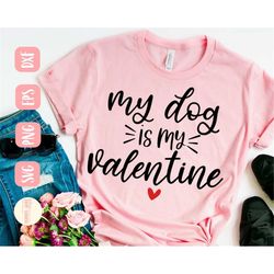 Funny valentine SVG design - My dog is my valentine SVG file for Cricut - Dog SVG - Digital Download