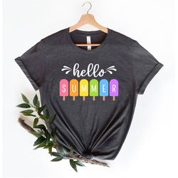 Hello Summer Shirt, Popsicle Written Summer Welcome Outfit, Colorful Holiday T-Shirt, Family Vacation Apparel, Gift for