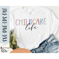 Childcare life svg, Childcare svg, Rainbow svg, Shirt, Daycare life svg, SVG,PNG, EPS, Dxf, Instant Download, Cricut