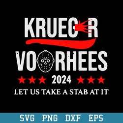 Krueger Voorhees 2024 Let Us Take A Stab At It Svg, Halloween Svg, Png Dxf Eps Digital File