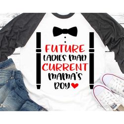 Boy Valentines Svg, Future Ladies Man Current Mamas Boy, Valentines Day Shirt Svg, Funny Toddler Quote Svg Cut Files for