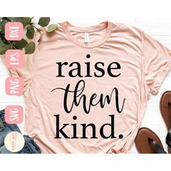 Raise them kind SVG design - Kindness SVG file for Cricut - Be kind SVG Digital Download