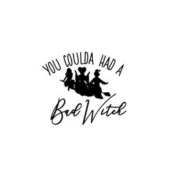 You Coulda Had A Bad Witch Halloween Svg Happy Halloween Vector Svg, Halloween Witch Gift For Halloween Day Svg, Silhoue