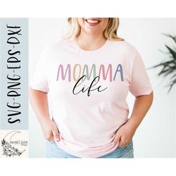 Momma life svg, Momma svg, Shirt, Mama svg, Mother svg, Mothers Day svg, Typography svg, SVG,PNG, EPS, Dxf, Download, Cr