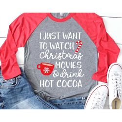 I Just Want to Watch Christmas Movies & Drink Hot Cocoa Svg, Christmas Svg, Hot Chocolate Mug, Girl Christmas Shirt Svg
