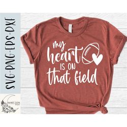 Football SVG design - My heart is on that field SVG for Cricut - Football shirt SVG - Cut file - eps png dxf svg- Digita