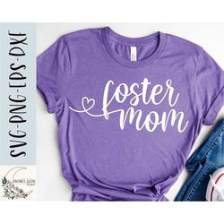 Foster Mom heart svg, Mom svg, Shirt, Foster mom svg, Heart svg, Mother svg, Foster shirt svg, SVG,PNG, EPS, Dxf, Downlo