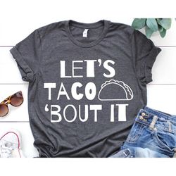 Lets Taco bout It Svg Tacos Svg Taco Svg Funny Food Svg Taco About It Svg File for Cricut Svg for Silhouette Cameo Tacos