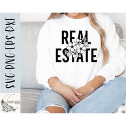 Real Estate svg, Realtor svg, Floral svg, Real estate shirt svg, Realtor life SVG,PNG, EPS, Instant Download, Cricut