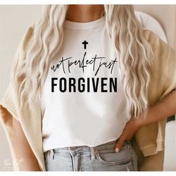Not Perfect Just Forgiven SVG, Christian SVG, Jesus SVG, Faith Svg, bible Quotes shirt gift Svg, Cross Svg, Blessed Svg,