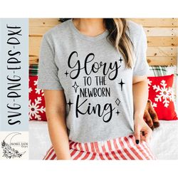 Christmas SVG design - Glory to the newborn King SVG file for Cricut - Christmas shirt SVG - Cut file