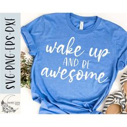 Wake up and be awesome SVG design - Motivational SVG file for Cricut - Be Happy SVG - eps, dxf, png - Digital download