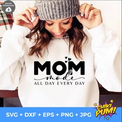 Mom Mode All Day Every Day SVG, Mom life svg, Mothers day gift svg, mom mode svg, Mothers Day svg, mom quotes svg for Cr
