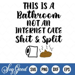 This Is Bathroom Not Internet Cafe, Cricut Cut Files, Silhouette Cut Files, Cutting File, Digital Download