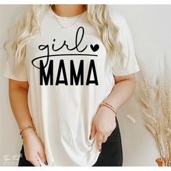 Girl Mama SVG PNG, Mom Of Girls SVG, Mother's Day Svg, Mama Svg, Mama shirt Svg, Mom Svg, Gift for mom Svg, Cut file for