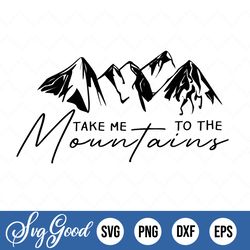 Take Me To The Mountains, Cricut Cut Files, Silhouette Cut Files, Cutting File, Digital Download