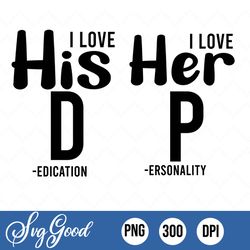 I Love His D, I Love Her P Png, Love Her Personality, Funny Valentines Day, Funny Couples,Matching Couples, Svg Png