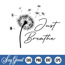 Just Breathe Png Digital Download, Dandelion, Flower, Sublimation Design