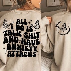 All I do is talk shit and have anxiety attacks SVG, trendy svg, trendy png, anxiety svg, anxiety png