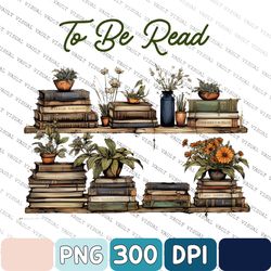 Bookshelf Png, To Be Read Bookish Books Bookworm Cute Png, Commercial Use