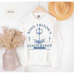 King Triton's Leadership Company Sweatshirt, The Little Mermaid Shirt, Disney Shirt, Magic Kingdom Shirt E0787