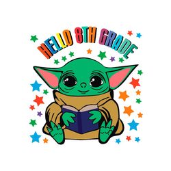 Back To School Svg Baby Yoda Hello 8th Grade Vector, Kindergarten Svg Diy Craft Svg File For Cricut
