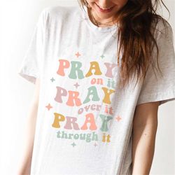 Pray On It, Pray Over It, Pray Through it SVG