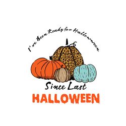 Since Last Halloween Svg Halloween Witch Vector Svg, Halloween Gift For Halloween Pumpkin Svg, Silhouette Sublimation Fi