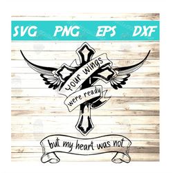 Your Wings were Ready but My/Our Heart was not SVG