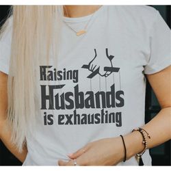 Raising Husbands is Exhausting SVG