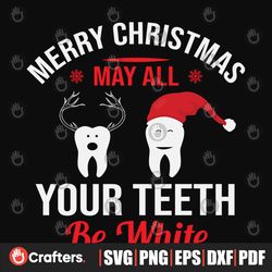Merry Christmas May All Your Teeth Be White Svg, Christmas Svg, Teeth Svg