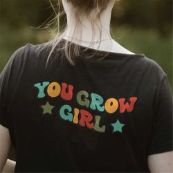 You Grow Girl SVG