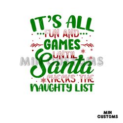 It's All Fun And Games Until Santa Checks The Naughty List Svg, Christmas Svg